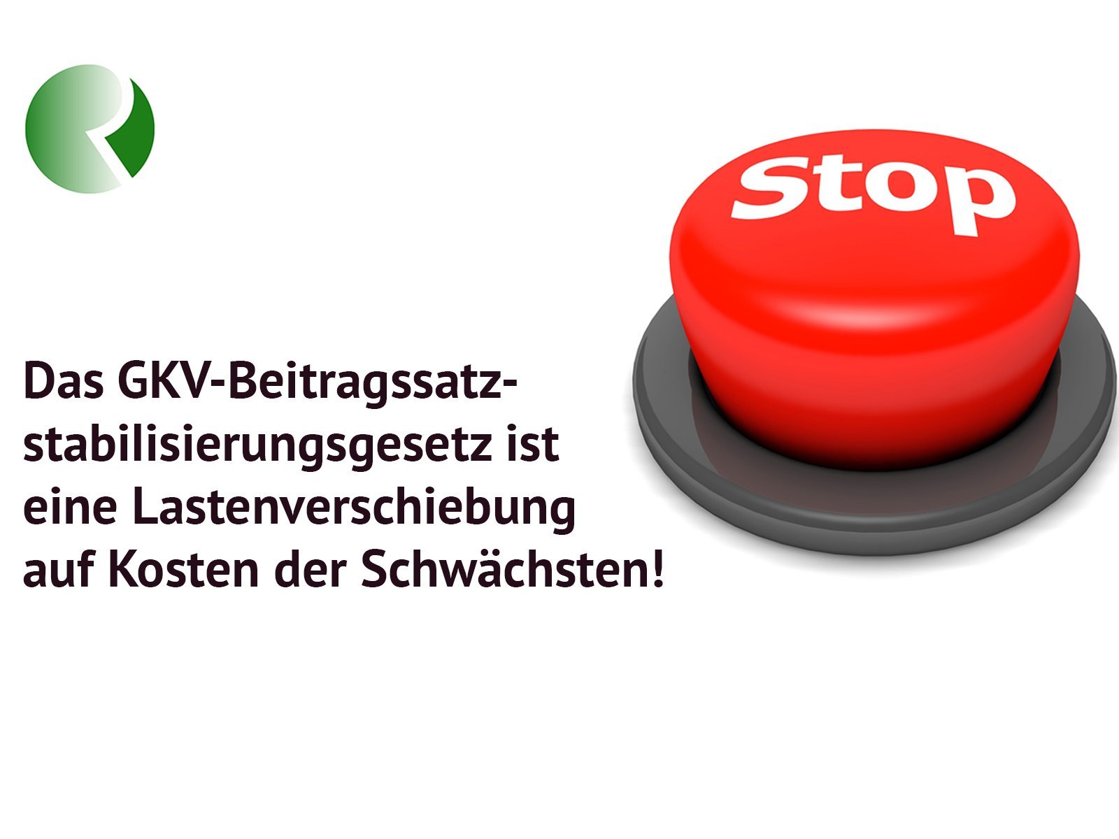 Das Bild zeigt einen Stop-Button und den Satz "Das GKV-Beitragsstabilisierungsgesetzt ist eine Lastenverschiebung auf Kosten der Schwächsten"